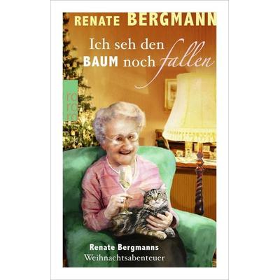 Ich seh den Baum noch fallen, Gebundene Ausgabe von Renate Bergmann, Rowohlt Taschenbuch