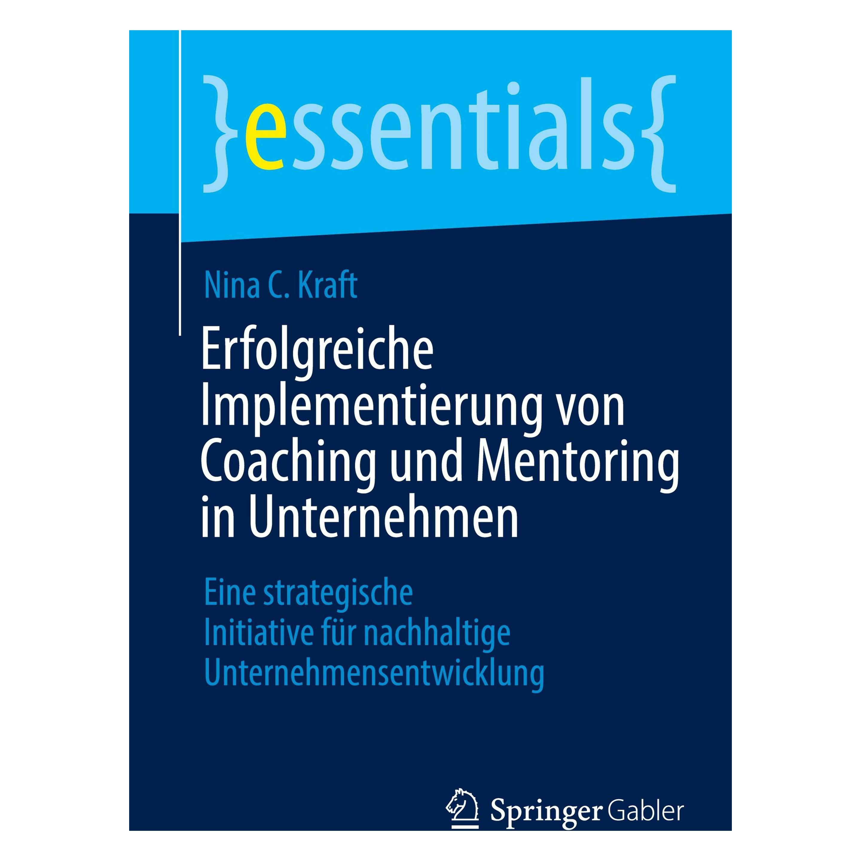 Springer Erfolgreiche Implementierung von Coaching und Mentoring in Unternehmen (Deutsch, Nina C. Kraft, 2024) (47085623)