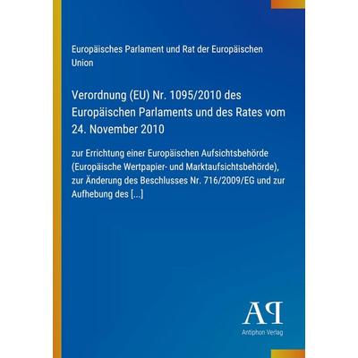 Verordnung (EU) Nr. 1095/2010 des Europäischen Parlaments und des Rates vom 24. November 2010, Taschenbuch von Europäisches Parlament und Rat der