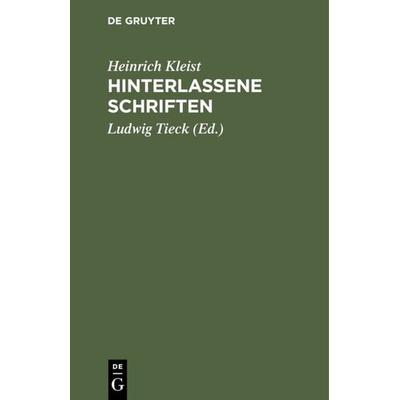 Hinterlassene Schriften, Gebundene Ausgabe von Heinrich Kleist, De Gruyter, 978-3-11-112180-2
