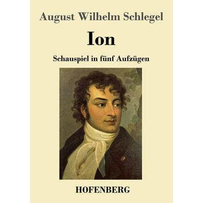 Ion, Taschenbuch von August Wilhelm Schlegel, Hofenberg, 978-3-7437-3301-5