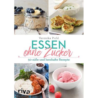 Essen ohne Zucker, Taschenbuch von Veronika Pichl, Riva, 978-3-7423-1590-8