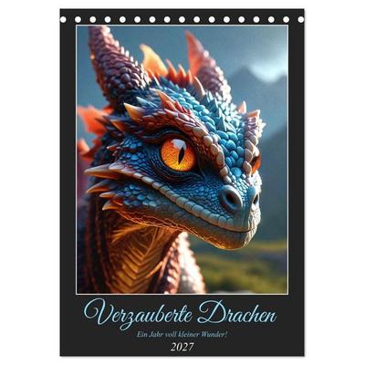 Verzauberte Drachen: Ein Jahr voll kleiner Wunder! (Tischkalender 2027 DIN A5 hoch), CALVENDO Monatskalender