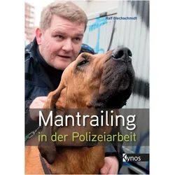 Mantrailing in der Polizeiarbeit, Ratgeber von Ralf Blechschmidt