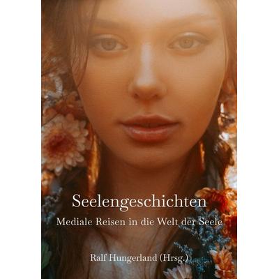 Seelengeschichten - Mediale Reisen in die Welt der Seele, Taschenbuch von Barbara Awtuszka,Petra Bätz,Natalie Blöchlinger,Patrizia Breuer,Laura