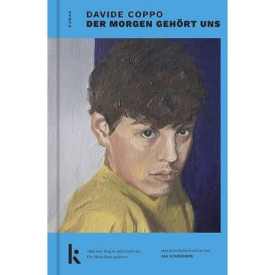 Der Morgen gehört uns, Gebundene Ausgabe von Davide Coppo, Kjona Verlag