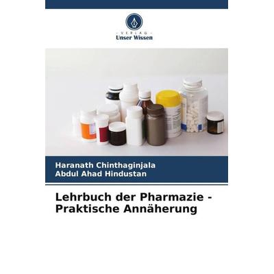 Lehrbuch der Pharmazie - Praktische Annäherung, Taschenbuch von Haranath Chinthaginjala,Abdul Ahad Hindustan, Verlag Unser Wissen, 978-620-5-29571-7