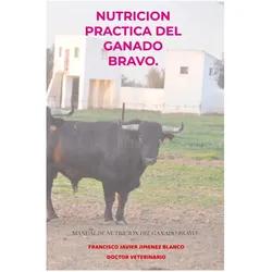 Nutricion Practica Del Ganado Bravo., Ratgeber von FRANCISCO JAVIER JIMENEZ BLANCO
