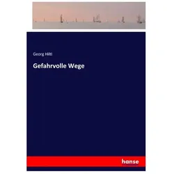 Gefahrvolle Wege, Belletristik von Georg Hiltl
