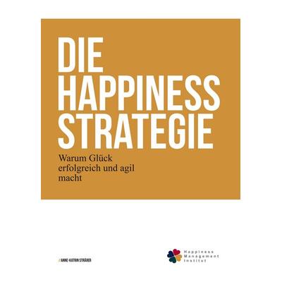 Die Happiness-Strategie, Gebundene Ausgabe von Anne-Katrin Strässer, BoD – Books on Demand, 978-3-7460-5024-9