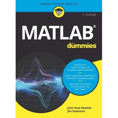 Matlab für Dummies, Taschenbuch von Jim Sizemore,John Paul Mueller, Wiley-VCH, 978-3-527-72143-6