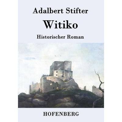 Witiko, Taschenbuch von Adalbert Stifter, Hofenberg, 978-3-8430-7663-0