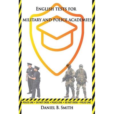 English Tests for Military and Police Academies, Taschenbuch von Daniel B. Smith, Daniel B. Smith