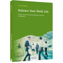Balance Your Work Life, Fachbücher von Pit Rohwedder