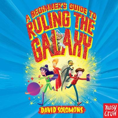 A Beginner's Guide to Ruling the Galaxy - David Solomons, Audio, 9781839947162