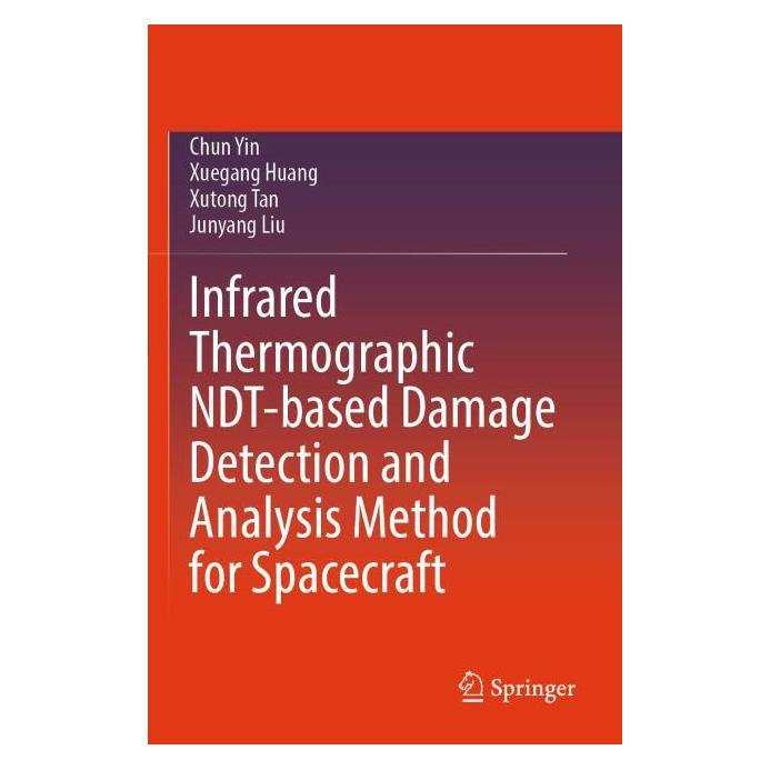 Springer Infrared Thermographic NDT-based Damage Detection and Analysis Method for Spacecraft (Englisch, Chun Yin, Xuegang Huang, Xutong Tan) (57190960)