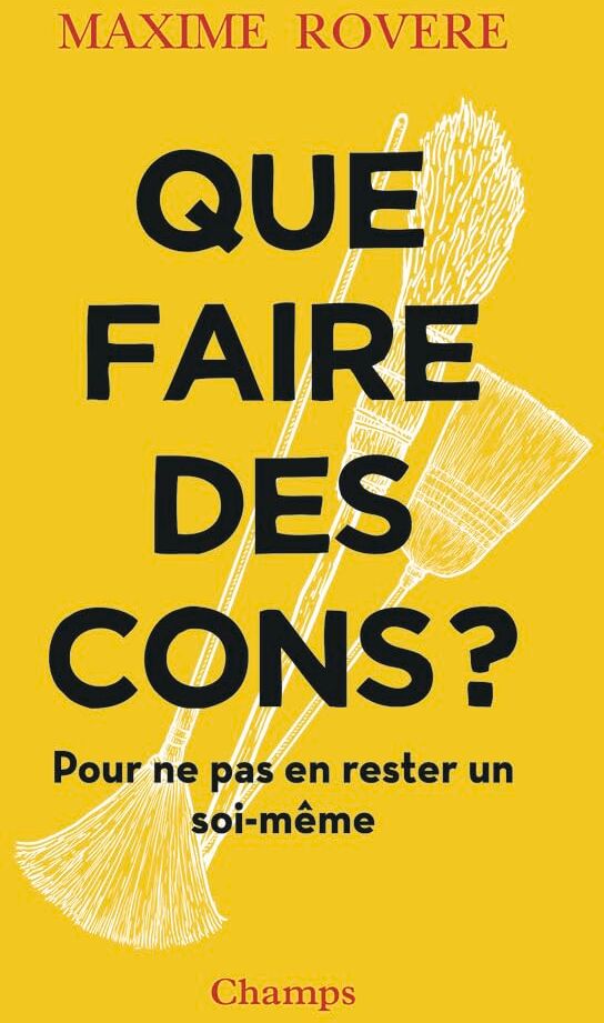 Maxime Rovere - Que faire des cons ? : pour ne pas en rester un soi-même - Preis vom 11.10.2026 03:10:56 h