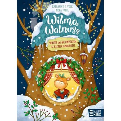Wilma Walnuss - Winter und Weihnachten im kleinen Baumhotel, Band 3, Gebundene Ausgabe von Katharina E. Volk, Baumhaus, 978-3-8339-0805-7