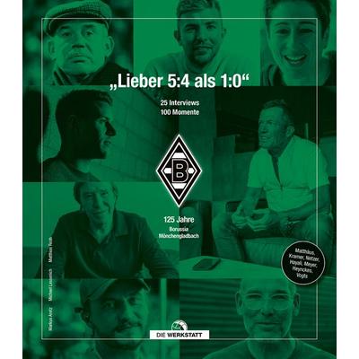 „Lieber 5:4 als 1:0.“, Gebundene Ausgabe von Markus Aretz,Michael Lessenich,Matthias Rech, Die Werkstatt, 978-3-7307-0743-2