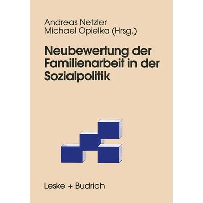 Neubewertung der Familienarbeit in der Sozialpolitik, Taschenbuch von , VS Verlag für Sozialwissenschaften, 978-3-8100-2204-2