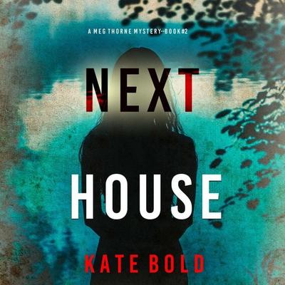 Next House (A Meg Thorne Suspense Thriller—Book Two) - Kate Bold, Audio, 9798341588592