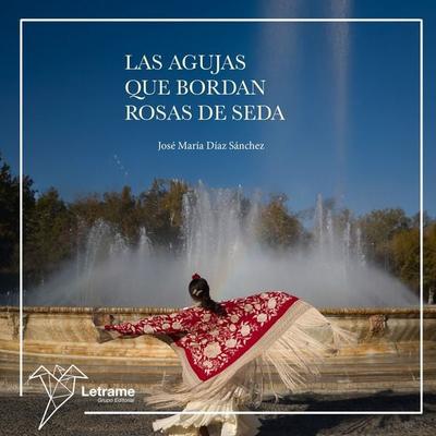 Las agujas que bordan rosas de seda - José María Díaz Sánchez, Audio, 9791370120375