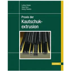 Praxis der Kautschukextrusion, Fachbücher von Lothar Köster