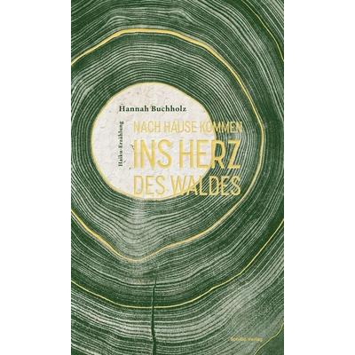 Nach Hause kommen ins Herz des Waldes, Taschenbuch von Hannah Buchholz, Schillo Verlag, 978-3-944716-08-4