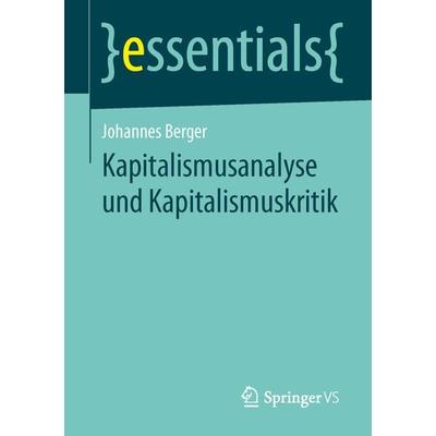 Kapitalismusanalyse und Kapitalismuskritik, Taschenbuch von Johannes Berger, Springer Fachmedien Wiesbaden GmbH