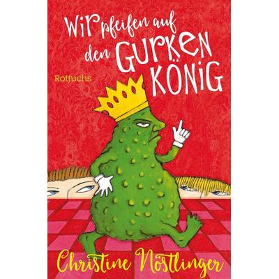 Wir pfeifen auf den Gurkenkönig, Taschenbuch von Christine Nöstlinger, Fischer Sauerländer, 978-3-7335-0832-6