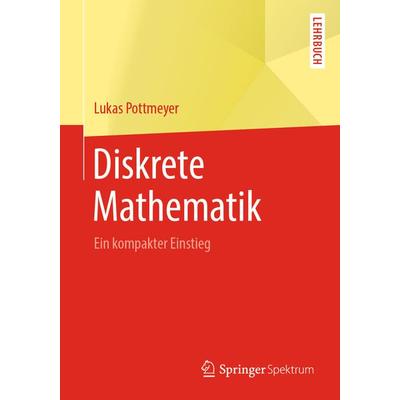 Diskrete Mathematik, Taschenbuch von Lukas Pottmeyer, Springer Berlin, 978-3-662-59662-3