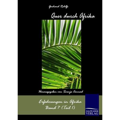 Quer durch Afrika, Taschenbuch von Gerhard Rohlfs, EHV Academicpress, 978-3-86741-559-0