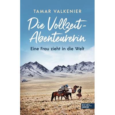 Die Vollzeit-Abenteurerin, Taschenbuch von Tamar Valkenier, Edel Sports - ein Verlag der Edel Verlagsgruppe, 978-3-9858805-0-8