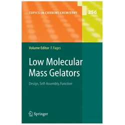 Low Molecular Mass Gelators, Fachbücher von Frederic Fages