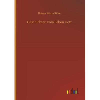 Geschichten vom lieben Gott, Gebundene Ausgabe von Rainer Maria Rilke, Outlook, 978-3-7326-7610-1