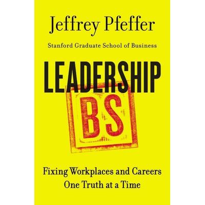 Leadership BS, Gebundene Ausgabe von Jeffrey Pfeffer, Harper Collins (US), 978-0-06-238316-7