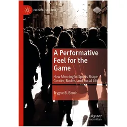 A Performative Feel for the Game, Fachbücher von Trygve B. Broch, Trygve B Broch