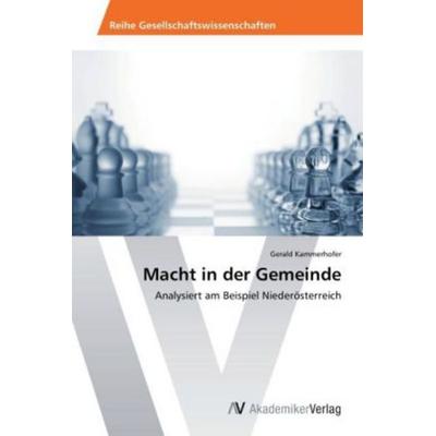 Kammerhofer, G: Macht in der Gemeinde, Taschenbuch von Gerald Kammerhofer, AV Akademikerverlag, 978-3-639-40074-8