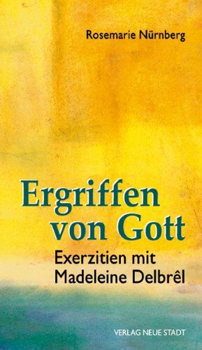 Rosemarie Nürnberg - Ergriffen von Gott: Exerzitien mit Madelene Delbrêl - Preis vom 10.10.2026 11:48:34 h