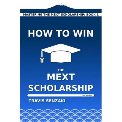 How to Win the MEXT Scholarship, Taschenbuch von Travis Senzaki, Travis Senzaki, 978-4-909776-03-7