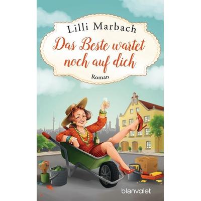 Das Beste wartet noch auf dich, Taschenbuch von Lilli Marbach, Blanvalet, 978-3-7341-0804-4