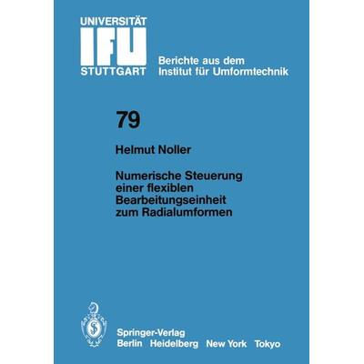 Numerische Steuerung einer flexiblen Bearbeitungseinheit zum Radialumformen, Taschenbuch von H. Noller, Springer Berlin, 978-3-540-13550-0