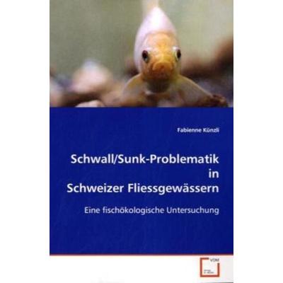 Künzli, F: Schwall/Sunk-Problematik in Schweizer Fliessgewäs, Taschenbuch von Fabienne Künzli, VDM, 978-3-639-11107-1