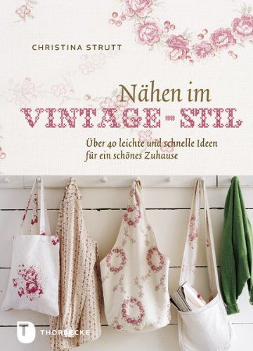 Christina Strutt - Nähen im Vintage-Stil - ber 40 leichte und schnelle Ideen für ein schönes Zuhause - Preis vom 10.10.2026 11:48:34 h