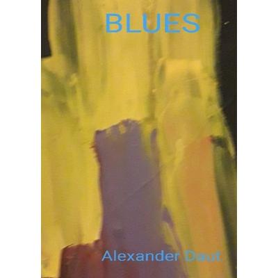 BLUES, Taschenbuch von Alexander Daut, Epubli, 978-3-8197-1969-1
