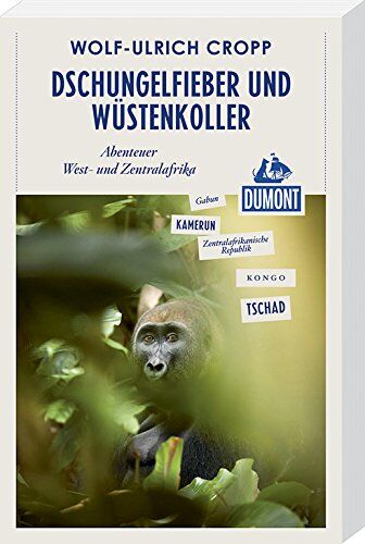 Wolf-Ulrich Cropp - DuMont Reiseabenteuer Dschungelfieber und Wüstenkoller: Abenteuer West- und Zentralafrika - Preis vom 14.10.2026 23:07:16 h