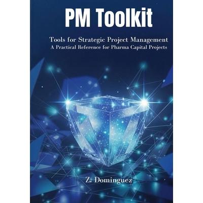 PM Toolkit, Gebundene Ausgabe von Z. Dominguez, BoD – Books on Demand, 978-3-696-38413-5