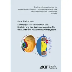 Erstmaliger Gesamtentwurf und Realisierung der Systemintegration für das Künstliche Akkommodationssy, Fachbücher von Liane Rheinschmitt