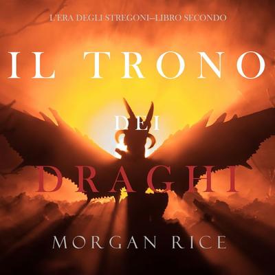 Il trono dei draghi (L'era degli stregoni—Libro secondo) - Morgan Rice, Audio, 9781094317984