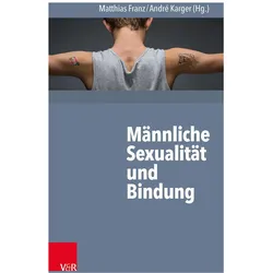 Männliche Sexualität und Bindung, Fachbücher von Bernd Nitzschke, Beate West-Leuer, Matthias Franz, André Karger, Frank Dammasch